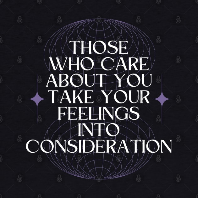 Those Who Care About You Take Your Feelings Into Consideration by Millusti